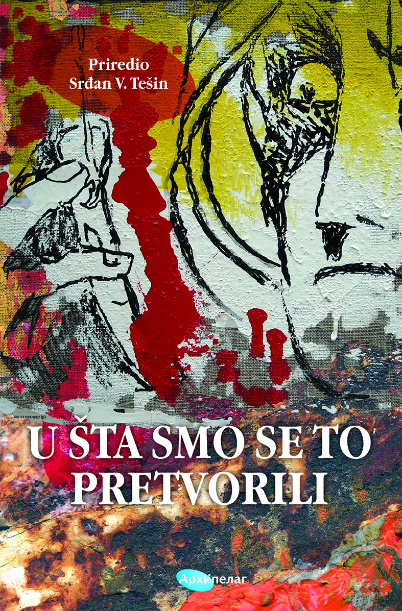U ŠTA SMO SE TO PRETVORILI U ŠTA SMO SE TO PRETVORILI